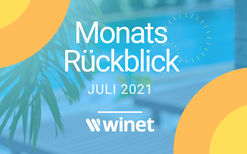 Winet Monatsrückblick Juli 2021