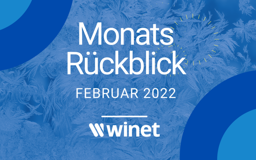 Winet Monatsrückblick Februar 2022